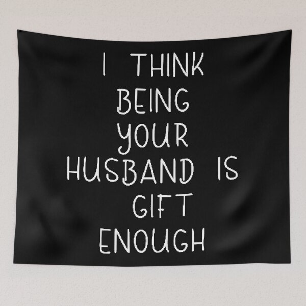 Item preview, i think being your husband is enough designed and sold by Funny Tee.