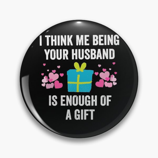 Item preview, i think being your husband is enough	 designed and sold by Funny Tee.