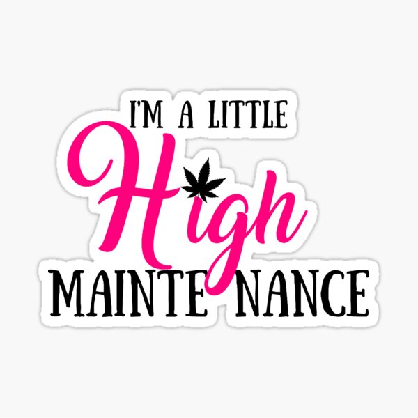 High Maintenance Stickers 