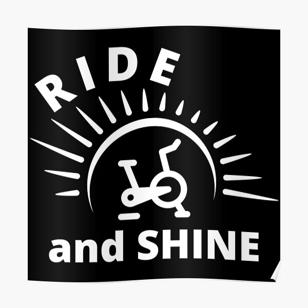 "Ride and Shine Spin Class" Poster by ArbitraryKiyo Redbubble