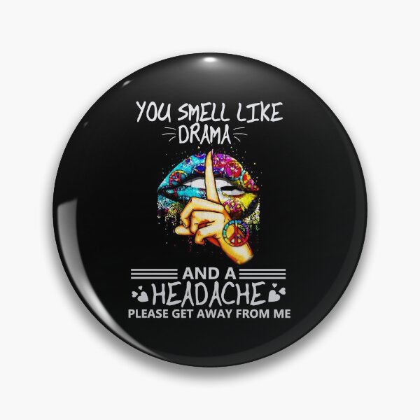 Item preview, You Smell Like Drama And A Headache Funny Gift designed and sold by trathai1012.