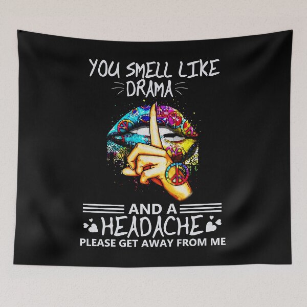 Item preview, You Smell Like Drama And A Headache Funny Gift designed and sold by trathai1012.