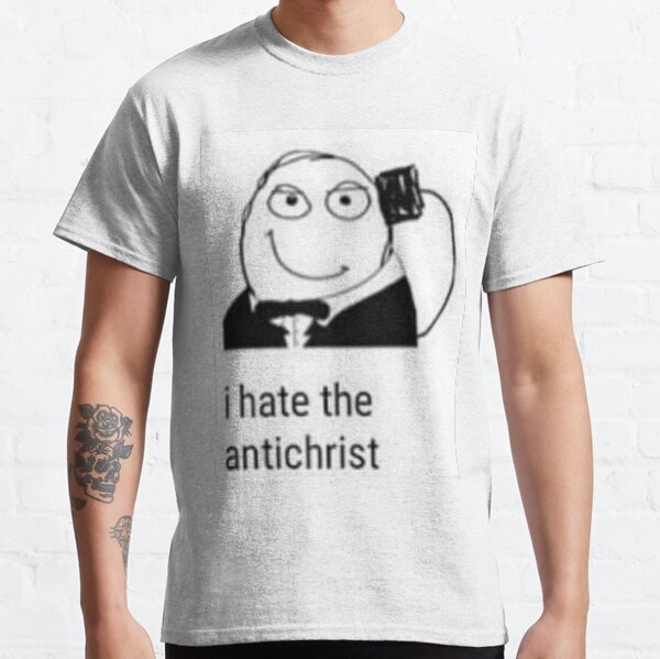 i hate the antichrist t shirt