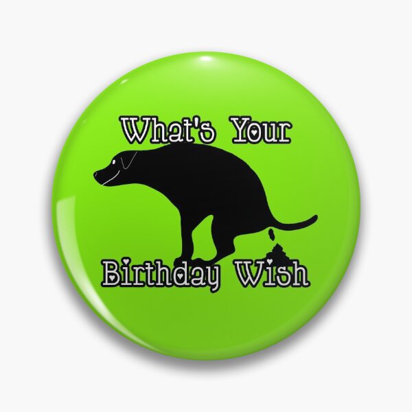 Item preview, What's Your Birthday Wish Pooping Dog Gifts designed and sold by Willyboy16.