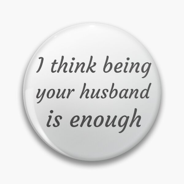 Item preview, I think being your husband is enough loyal Married couple  designed and sold by felric.