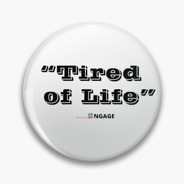 Item preview, Tired of life :( designed and sold by NGAGE "LIVE LIFE".