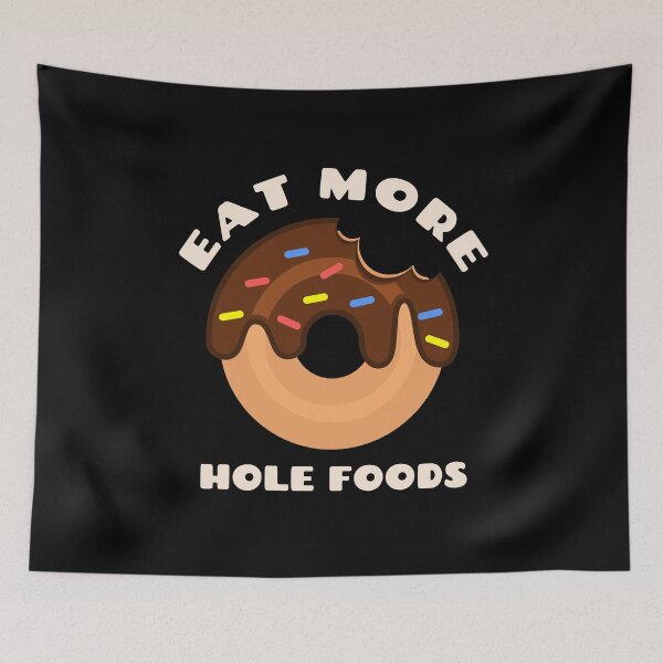 Item preview, Eat More Hole Foods Doughnut Pun Funny Cute Food Humor designed and sold by sillyquestions.