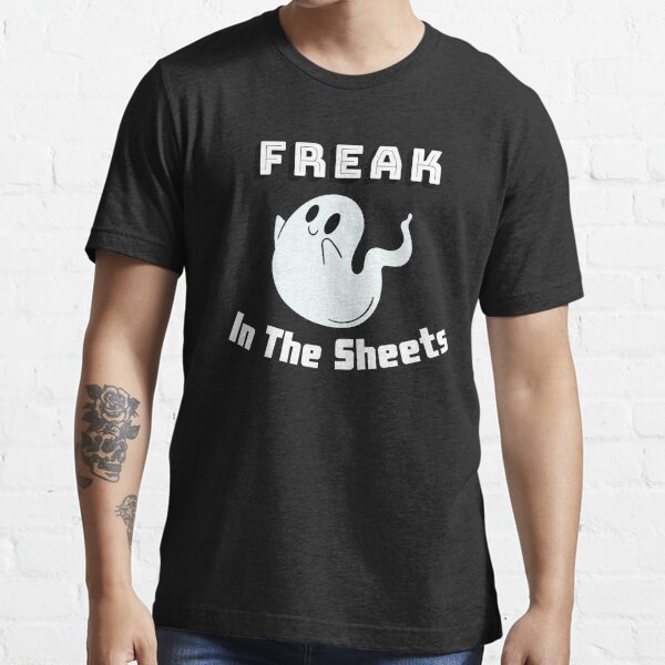 Essentials t Shirt. Freak in the Sheets.