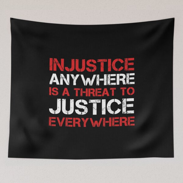 Item preview, Injustice Anywhere is A Threat To Justice Everywhere Political Quote designed and sold by sillyquestions.