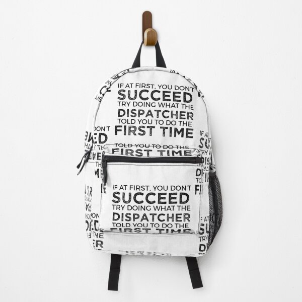 Item preview, If At First You Do Not Succeed, Try Doing What The Dispatcher Told You To Do The First Time designed and sold by TeesYouWant.
