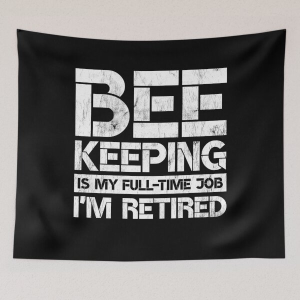 Item preview, Beekeeping Is My Full Time Job I'm Retired Funny Beekeeper Retirement Gag Gift designed and sold by WYGSTORE.