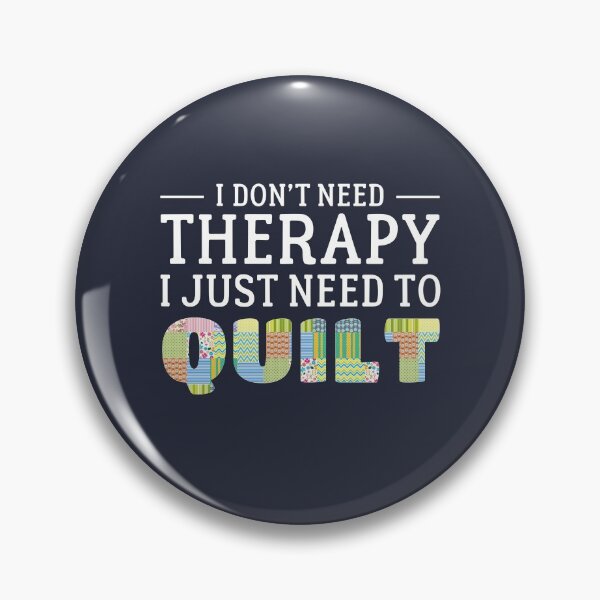 Item preview, I Don't Need Therapy I Just Need To Quilt Quilting Quote designed and sold by sillyquestions.