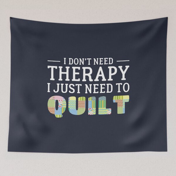 Item preview, I Don't Need Therapy I Just Need To Quilt Quilting Quote designed and sold by sillyquestions.