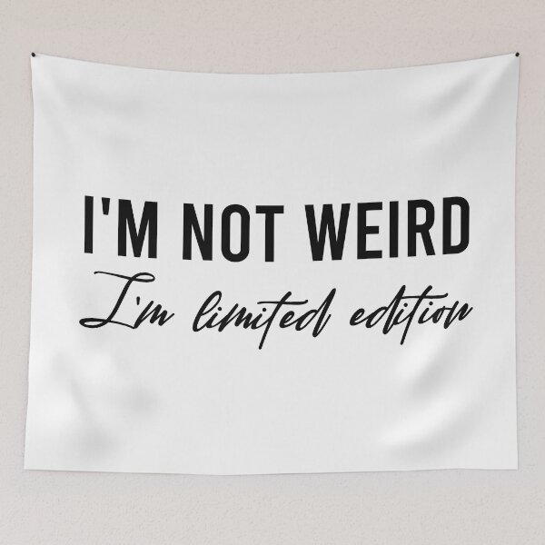 Artikelvorschau, i'm not weird i'm limited edition entworfen und verkauft von marketkom.