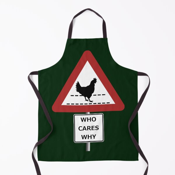 Item preview, CHICKEN ROAD CROSSING - WHO CARES WHY funny sign designed and sold by SolidEarthArt.