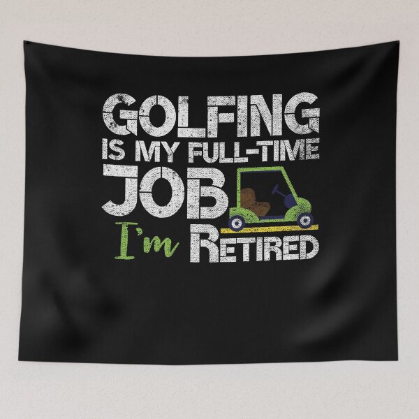 Item preview, Golfing Is My Full Time Job I'm Retired Funny Golfer Retirement Golf Gag Gift designed and sold by WYGSTORE.