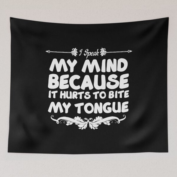 Item preview, I Speak My Mind Because It Hurts To Bite My Tongue designed and sold by Perlashop1.