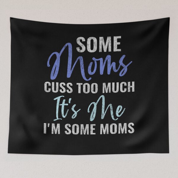 Item preview, Some Moms Cuss Too Much It's Me I'm Some Moms Funny Mom Pun Gift designed and sold by WYGSTORE.