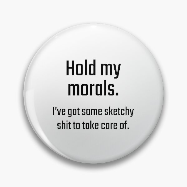 Item preview, Hold my morals. designed and sold by PITShirts.
