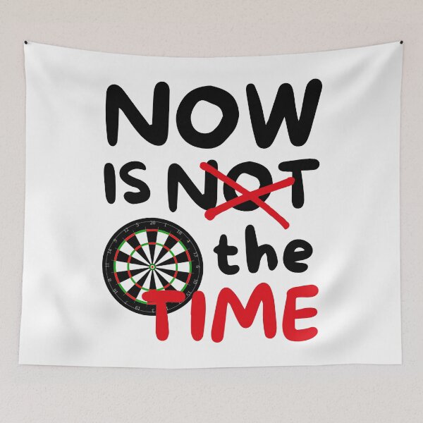 Item preview, Darts: Now is the time designed and sold by TheGreenGoat.