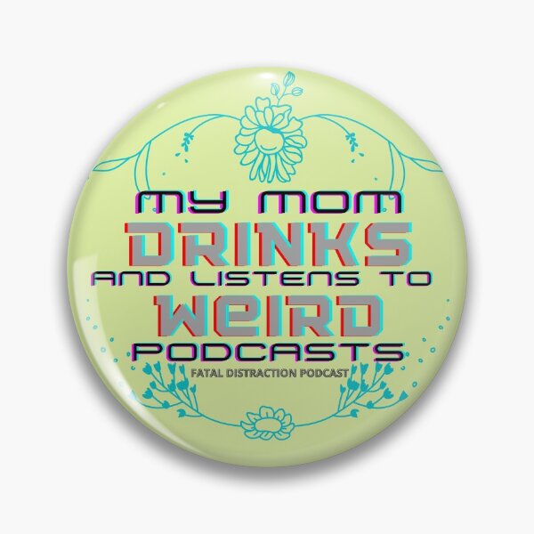 Item preview, My mom drinks and listens to weird podcasts designed and sold by Fatal-Distract.