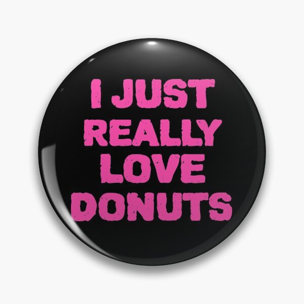 Item preview, I Just Really love Donuts designed and sold by DARBOL-DESIGN.