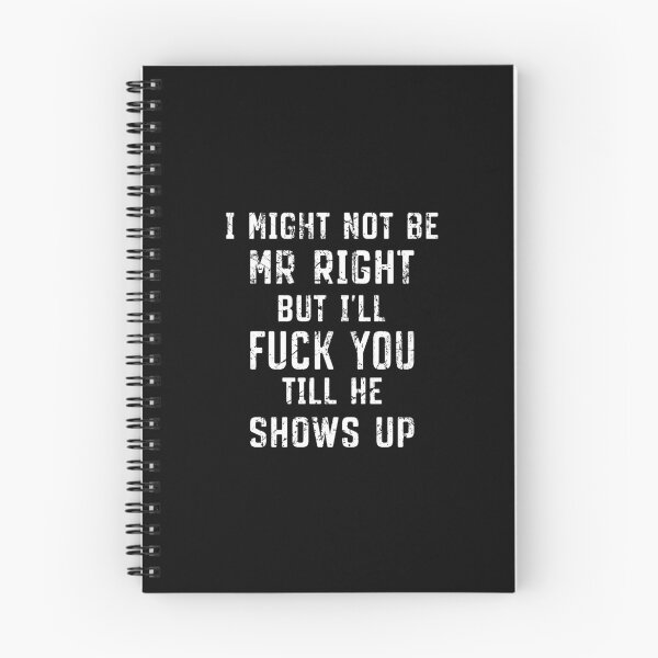 Item preview, I Might Not Be Mr Right but i'll fuck you till he shows up designed and sold by reedbull.