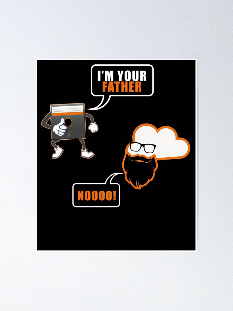 "Im Your Father, Noooo. Floppy Disk Father Of The Cloud. " Poster for