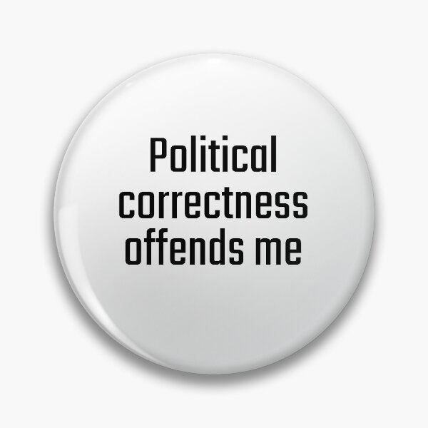 Item preview, Political correctness offends me designed and sold by PITShirts.
