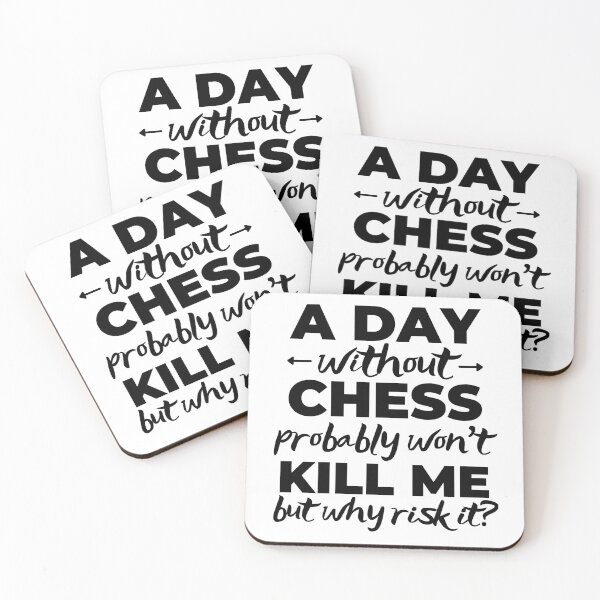 Item preview, A day without chess. probably won't kill me but why risk it? designed and sold by TheGreenGoat.