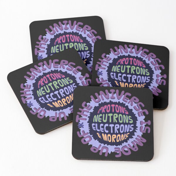 Item preview, Funny Science Fact, The universe is made up of protons, neutrons, electrons and morons designed and sold by Sociojunkie.