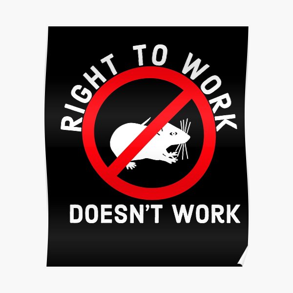 right-to-work-does-not-work-poster-for-sale-by-awesomeworld1-redbubble