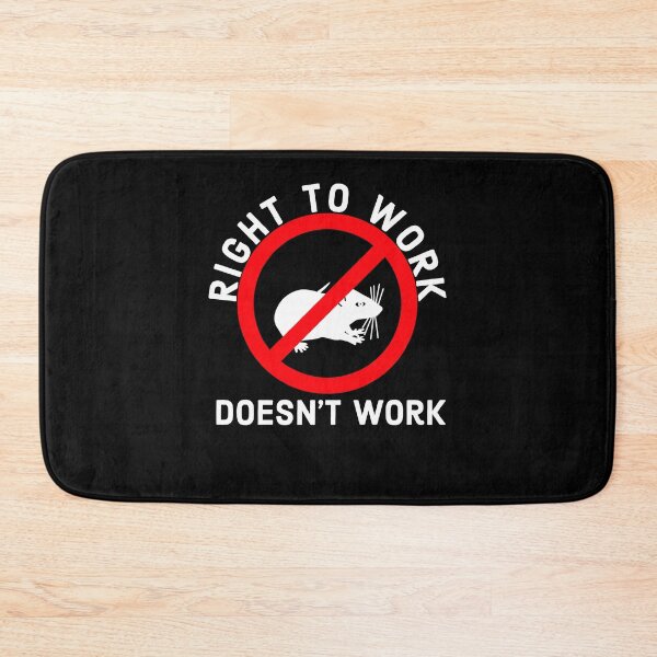 Item preview, Right To Work Does Not Work designed and sold by AwesomeWorld1.