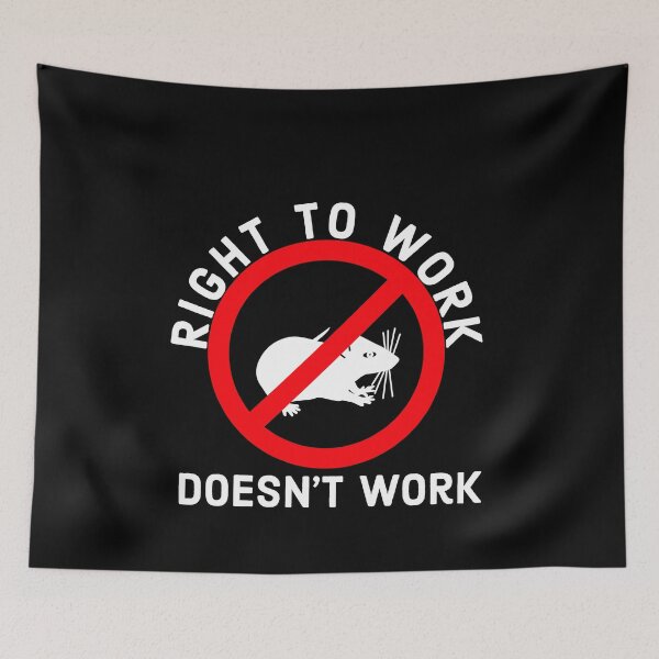 Item preview, Right To Work Does Not Work designed and sold by AwesomeWorld1.