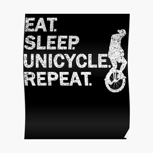 Eat Sleep Unicycle Repeat Poster