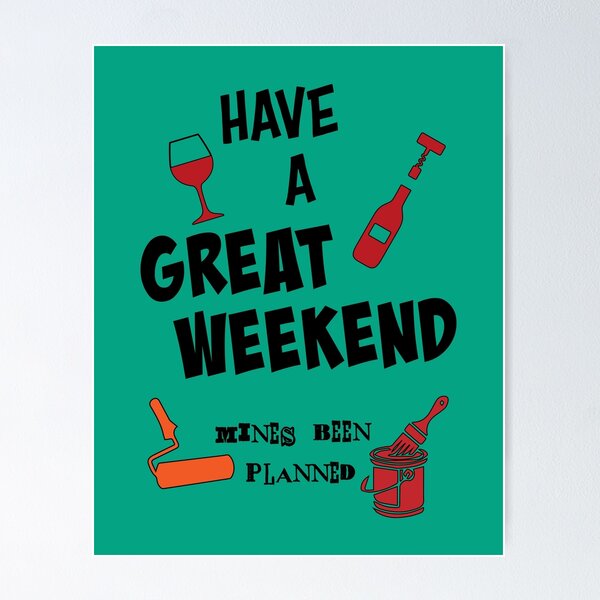 Item preview, Have a great weekend. Mines been planned (again). designed and sold by MultistorieDog.