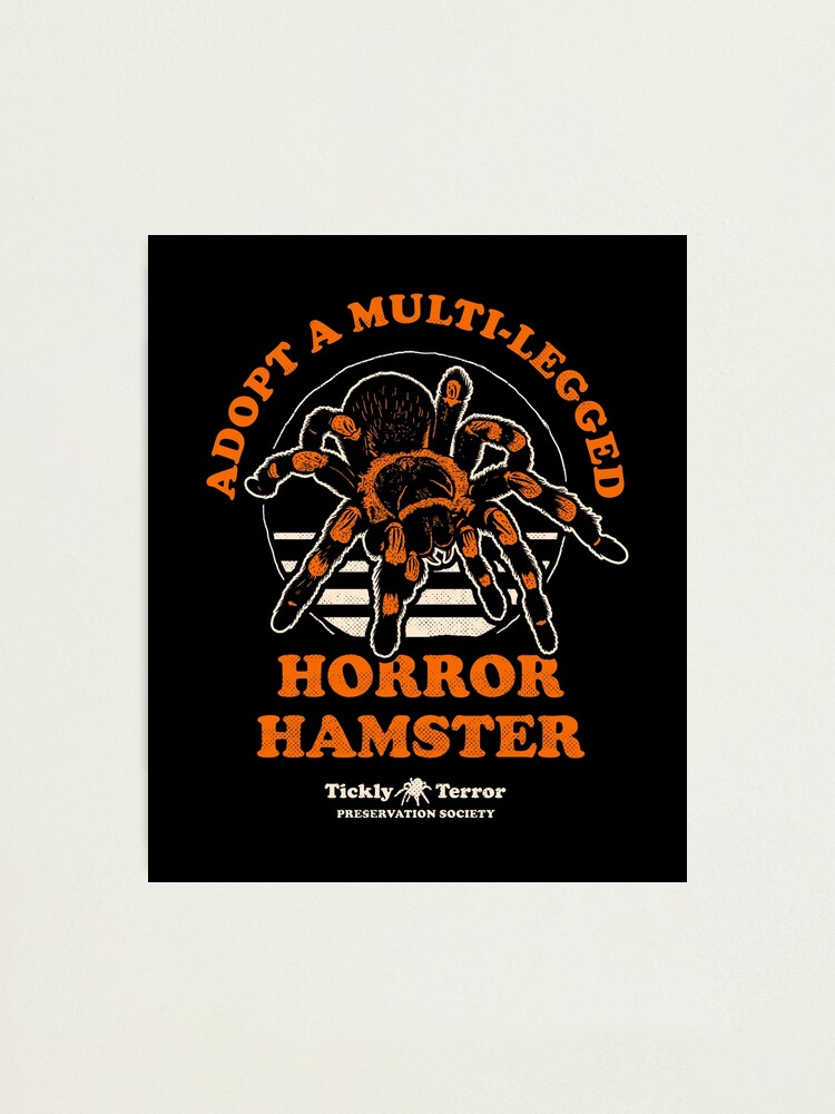 Adopt A Multi-Legged Horror Hamster Tickly Terror Preservation Society  Photographic Print