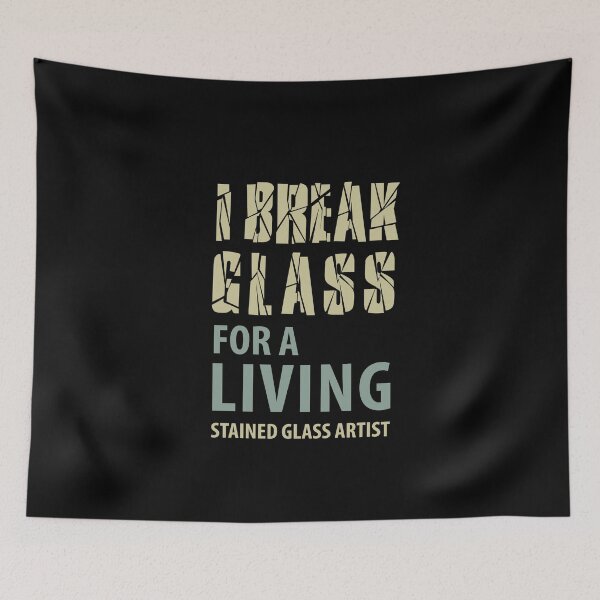 Item preview, I break glass for a living. Stained glass artist designed and sold by AndArte.