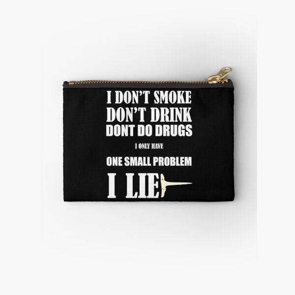 Item preview, I Dont Smoke Dont Drink Dont Do Drugs I Only Have One Small Problem I Lie designed and sold by Desibeau.