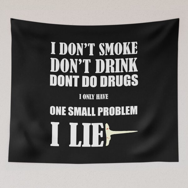 Item preview, I Dont Smoke Dont Drink Dont Do Drugs I Only Have One Small Problem I Lie designed and sold by Desibeau.