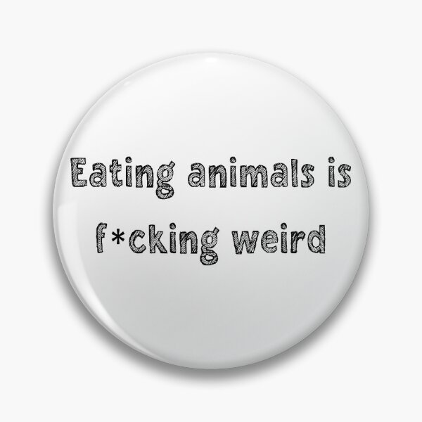 Item preview, Eating animals is fucking weird designed and sold by LaFla24.