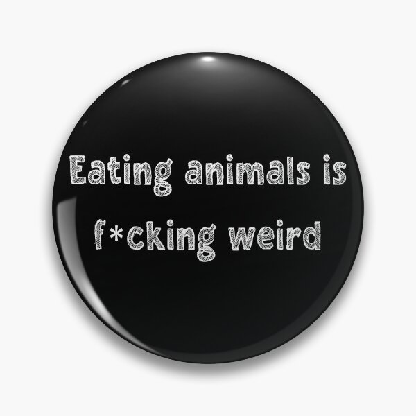 Item preview, Eating animals is fucking weird designed and sold by LaFla24.