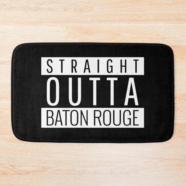 Item preview, Straight Outta Baton Rouge  designed and sold by Teelogic.
