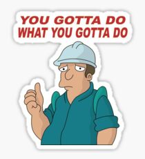 You gotta do what you gotta do. Sticker