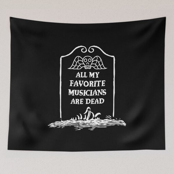 Item preview, All My Favorite Musicians are Dead designed and sold by SpreadForSatan.