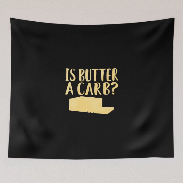 Item preview, Is Butter A Carb designed and sold by tamburroallena.