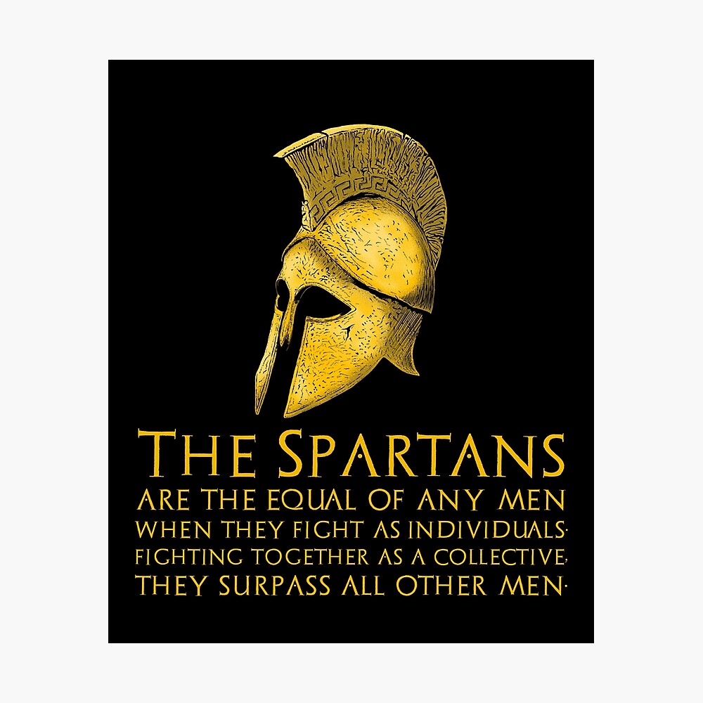 Poster for Sale mit Altgriechisches Zitat - Die Spartaner sind allen  Männern gleich, wenn sie als Individuen kämpfen. Sie kämpfen als Kollektiv  zusammen und übertreffen alle anderen Männer. von Styrman | Redbubble