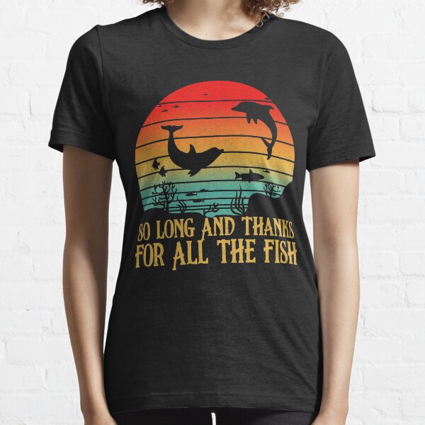 So Long And Thanks For All The Fish Vintage Essential T-Shirt