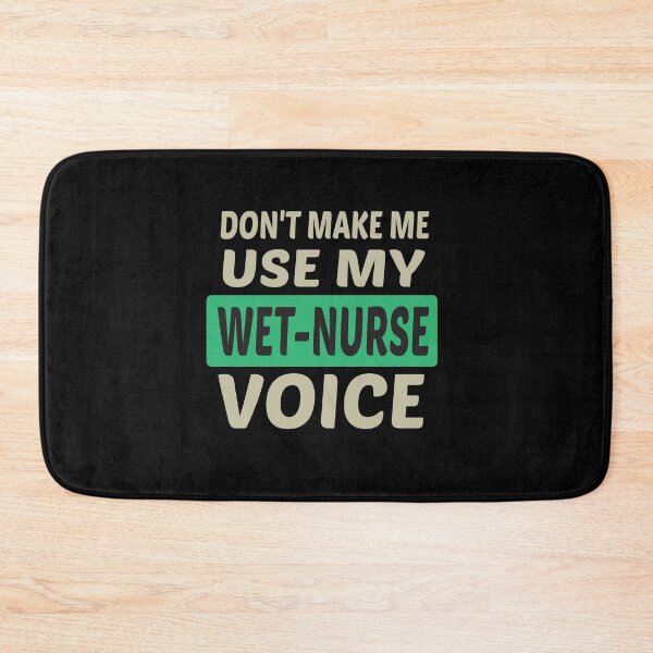 Item preview, Don't Make Me Use My Wet Nurse Voice, Cute Funny Gift Idea For Wet Nurses designed and sold by awesomedraw.