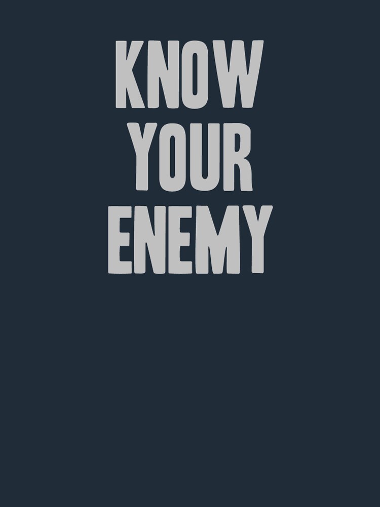 know your enemy shirt